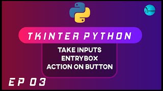 Take Input In TKinter [2020] | Entry Box, Input Field | Python GUI Using Tkinter | Ep 03