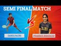 TANVI PATRI VS PRAKRITI BHARATH - Semi Finals - Third Set Second Half