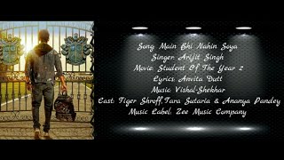 MAIN BHI NAHIN SOYA Full Song With Lyrics ▪ Arijit Singh ▪ SOTY 2 ▪ Tiger Shroff, Tara & Ananya