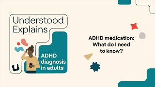 ADHD medication: What do I need to know? | Understood Explains