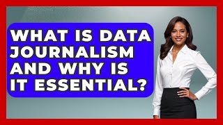 What Is Data Journalism And Why Is It Essential? - Journalism Explained