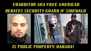 Frauditor AKA Free American Debates Security Guard if Sidewalk is Public!