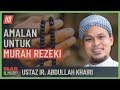 Ustaz Abdullah Khairi - Amalan Untuk Murah Rezeki #alkahfiproduction #ceramah #kuliah