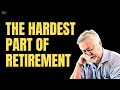 The Surprisingly Hardest Part of Retirement