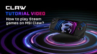 MSI Claw Tutorial｜How to Play Steam Games on MSI Claw? | MSI