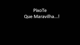 Pixote - Que maravilha