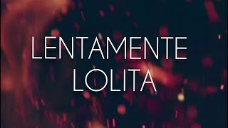 Lentamente - Lolita (Letra/Lyrics)