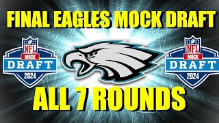 2024 Final Philadelphia Eagles Mock Draft| 7 Rounds MUST WATCH