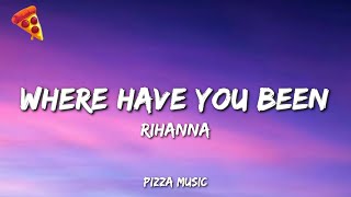 Where Have You Been - Rihanna (Lyrics)