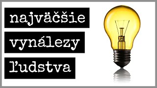 TOP5️⃣ NAJVÄČŠÍCH VYNÁLEZOV ĽUDSTVA