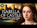 Isabella I of Castile - Europe’s First Great Queen Documentary