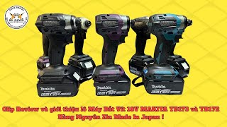 Clip Review và giới thiệu lô Máy Bắt Vít 18V Makita TD173 và TD172 hàng nguyên zin Made In Japan !