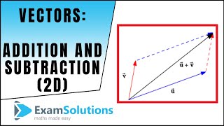 Vector Addition and Subtraction (2D version) : ExamSolutions Maths Revision