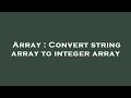 Array : Convert string array to integer array