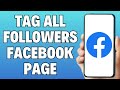 How To Tag All Followers On Facebook Page | Mention Everyone in Facebook Business Page