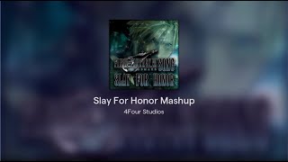 Slay For Honor Mashup