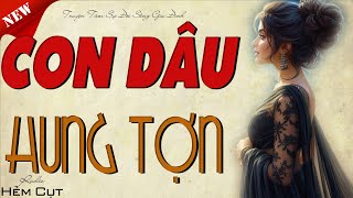 Nghe một lần nhớ đến già:  CON DÂU HUNG TỢN  - Nghe kể truyện đêm khuya Việt Nam ngủ rất ngon