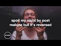spoil my night by post malone but it's reversed