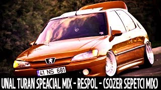 ÜNAL TURAN SPECIAL MİX - RESPOL - (SÖZER SEPETÇİ MİX)