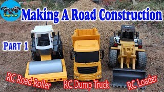 RC Toys Car - Making Road Construction | RC Loader, Dump Truck, Road Roller (Part 1)
