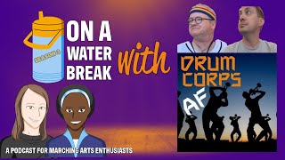 On A Water Break with Drum Corps AF Hosts: Sage Lee \u0026 Brandon Worf