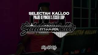 Pinjre Ki Punchi x Zesser Loop | Selectah Kalloo