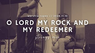 2024.11.10 | O Lord My Rock and My Redeemer (Strings Mix)