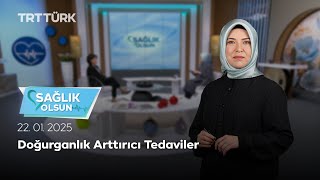 Doğurganlık Arttırıcı Tedaviler | Sağlık Olsun- 22.01.2025