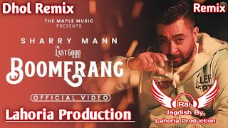 Boomerang Dhol Remix Sharry Mann Ft Rai Jagdish By Lahoria Production New Punjabi Song Dhol Mix 2023