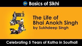 The Life of Bhai Anokh Singh Ji - By Sukhdeep Singh - BoS 5 Year Anniversary