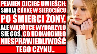 Ojciec Umieścił Swoją Córkę W Sierocińcu Po Śmierci Żony, Twierdząc, Że Nie Jest Jego Córką..