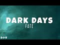 FATE - Dark Days (Lyrics) | Dirty Decibels