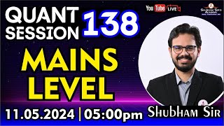 QUANT SESSION 138 | MAINS LEVEL | 11.05.2024 SHUBHAM SIR | Quant Session #banking #mains