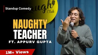 Naughty Teacher | Stand-Up Comedy by Appurv Gupta aka GuptaJi