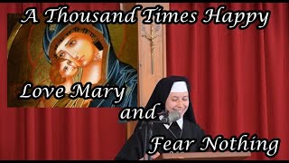 Sister Talk: A Thousand Times Happy: An Exhortation to Love Mary and Fear Nothing