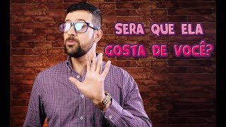 5 Maneiras de saber se ela gosta de você