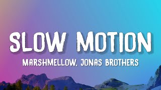 Marshmello, Jonas Brothers - Slow Motion (Lyrics)