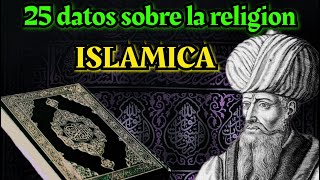 25 Datos Curiosos e Interesantes del Islam - En que creen los Musulmanes y Que nos dice el Coran