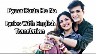 Pyaar Karte Ho Na Lyrics With English Translation Javed-Mohsin | Stebin B, Shreya G |
