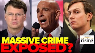 Ryan Grim: Trump Ally's ARREST Could EXPOSE How Jared Kushner Committed 'Crime Of The CENTURY'
