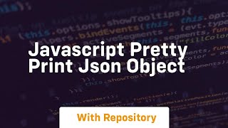 Javascript pretty print json object