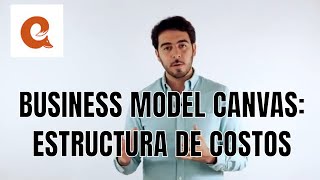 BUSINESS MODEL CANVAS: Estructura de Costos