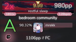 [9.99⭐Live] mrekk | glass beach - bedroom community [restful sleep] 98.32% {980pp 2❌} - osu!