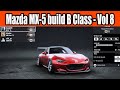 Mazda MX-5 2015 build B Class Car in NFS Unbound Vol 8