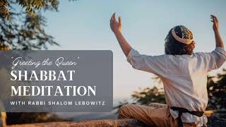 Greeting the Queen - a Shabbat Meditation | Shefa