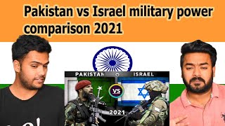 Indian react on Pakistan vs Israel military power comparison 2021