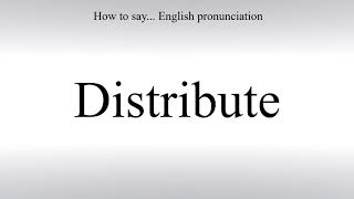 How To Pronounce Distribute - How To Say: American pronunciation