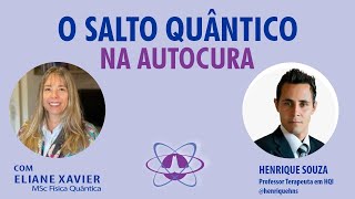 O Salto Quântico na Autocura - Eliane Xavier e Henrique Souza