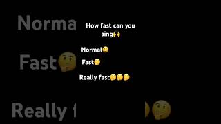 How fast can you sing