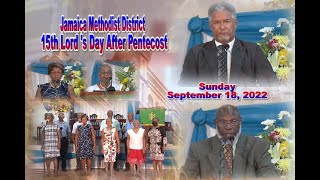 Jamaica Methodist District  15th Lord Day After Pentecost,   Sunday September 18,  2022